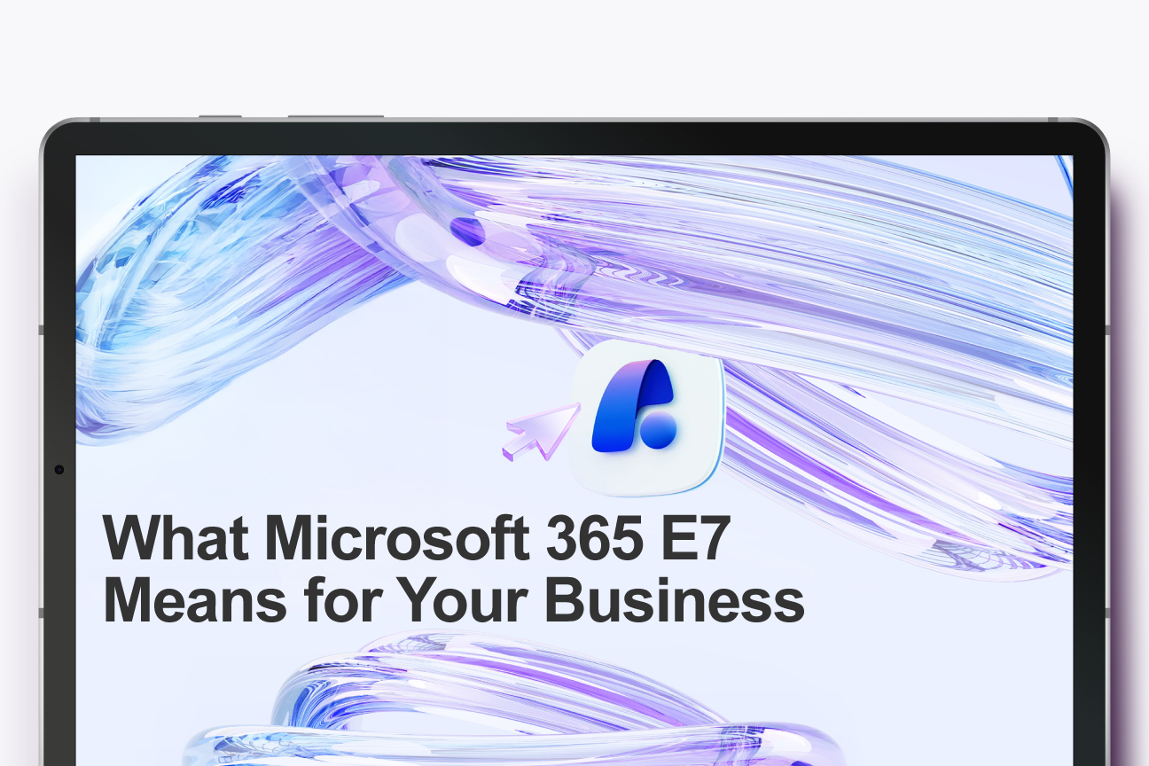 What Microsoft 365 E7 Means For Your Business